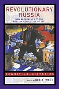 Revolutionary Russia : New Approaches to the Russian Revolution of 1917 (Paperback)