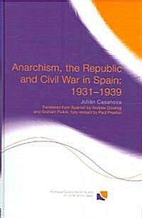 Anarchism, the Republic and Civil War in Spain: 1931-1939 (Hardcover)