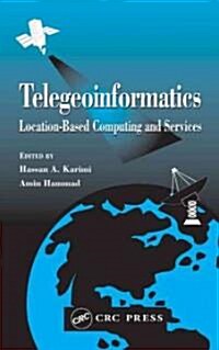 Telegeoinformatics : Location-Based Computing and Services (Hardcover)