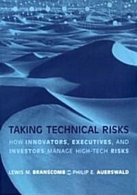 Taking Technical Risks: How Innovators, Managers, and Investors Manage Risk in High-Tech Innovations (Paperback, Revised)