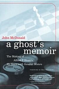 A Ghosts Memoir: The Making of Alfred P. Sloans My Years with General Motors (Paperback)