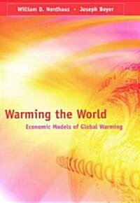 Warming the World: Economic Models of Global Warming (Paperback, Revised)