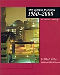 Mit Campus Planning 1960-2000: An Annotated Chronology (Paperback)