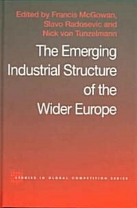 The Emerging Industrial Structure of the Wider Europe (Hardcover)