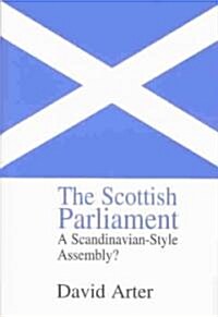 The Scottish Parliament : A Scandinavian-Style Assembly? (Hardcover)