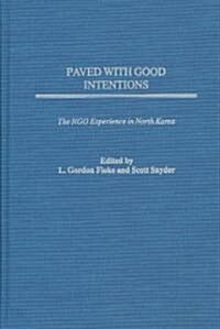 [중고] Paved with Good Intentions: The Ngo Experience in North Korea (Hardcover)