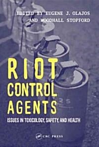 Riot Control Agents : Issues in Toxicology, Safety & Health (Hardcover)