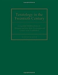 Teratology in the Twentieth Century : Congenital Malformations in Humans and How their Environmental Causes were Established (Hardcover)