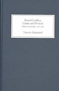 Rural Conflict, Crime and Protest: Herefordshire, 1800-1860 (Hardcover)