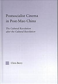 Postsocialist Cinema in Post-Mao China : The Cultural Revolution After the Cultural Revolution (Hardcover)