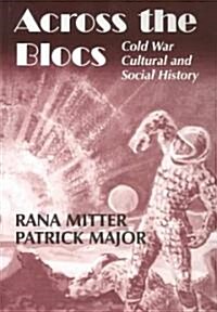 Across the Blocs : Exploring Comparative Cold War Cultural and Social History (Paperback)