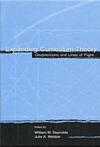 Expanding Curriculum Theory: Dis/Positions and Lines of Flight (Paperback)