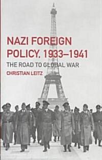 Nazi Foreign Policy, 1933-1941 : The Road to Global War (Hardcover)
