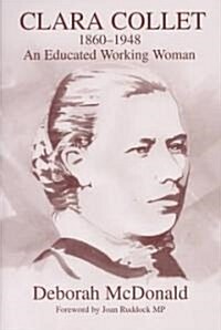 Clara Collet, 1860-1948 : An Educated Working Woman (Hardcover)