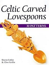 Celtic Carved Lovespoons: 30 Patterns (Paperback)