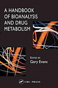 A Handbook of Bioanalysis and Drug Metabolism (Hardcover)