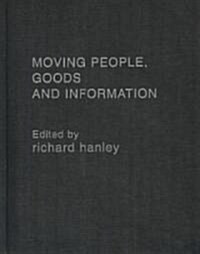 Moving People, Goods and Information in the 21st Century : The Cutting-Edge Infrastructures of Networked Cities (Hardcover)