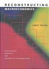 Reconstructing Macroeconomics: Structuralist Proposals and Critiques of the Mainstream (Hardcover)