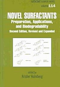Novel Surfactants: Preparation Applications and Biodegradability, Second Edition, Revised and Expanded (Hardcover, 2, Rev and Expande)