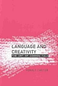 Language and Creativity : The Art of Common Talk (Paperback)