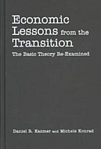 Economic Lessons from the Transition: The Basic Theory Re-examined : The Basic Theory Re-examined (Hardcover)