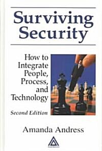 Surviving Security : How to Integrate People, Process, and Technology (Hardcover, 2 ed)