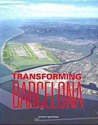 Transforming Barcelona : The Renewal of a European Metropolis (Paperback)