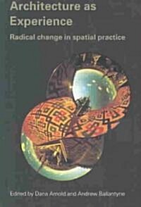 Architecture as Experience : Radical Change in Spatial Practice (Paperback)