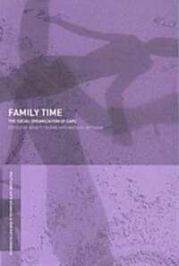 Family Time : The Social Organization of Care (Paperback)