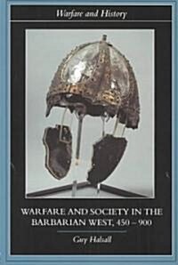 Warfare and Society in the Barbarian West 450-900 (Paperback)