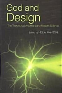 God and Design : The Teleological Argument and Modern Science (Paperback)
