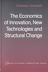 The Economics of Innovation, New Technologies and Structural Change (Hardcover)