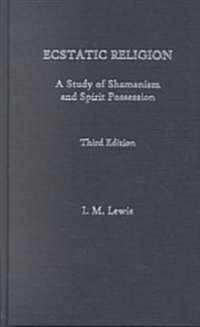 Ecstatic Religion : A Study of Shamanism and Spirit Possession (Hardcover, 3 ed)