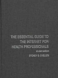 The Essential Guide to the Internet for Health Professionals (Hardcover, 2 ed)