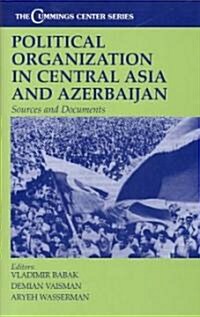 Political Organization in Central Asia and Azerbaijan : Sources and Documents (Hardcover)