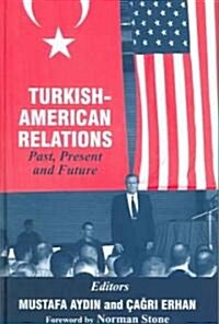 Turkish-American Relations : Past, Present and Future (Hardcover)