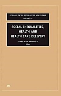 Social Inequalities, Health and Health Care Delivery (Hardcover)