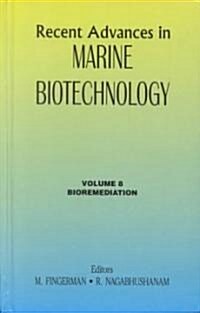 Recent Advances in Marine Biotechnology, Vol. 8: Bioremediation (Hardcover)