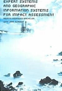 Expert Systems and Geographic Information Systems for Impact Assessment (Paperback)