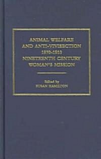 Animal Welfare and Anti-Vivisection 1870-1910 : Nineteenth-Century Womens Mission (Multiple-component retail product)