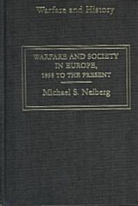 Warfare and Society in Europe : 1898 to the Present (Hardcover)