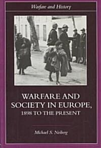 Warfare and Society in Europe : 1898 to the Present (Paperback)