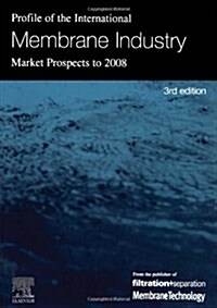 Profile of the International Membrane Industry - Market Prospects to 2008 (Paperback, 3 ed)