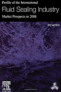 Profile of the International Fluid Sealing Industry - Market Prospects to 2008 (Paperback, 3 ed)