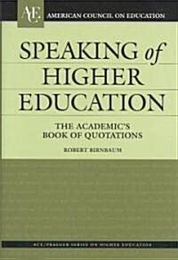Speaking of Higher Education: The Academics Book of Quotations (Hardcover)