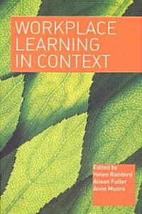 Workplace Learning in Context (Paperback)