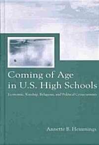 Coming of Age in U.S. High Schools: Economic, Kinship, Religious, and Political Crosscurrents (Hardcover)