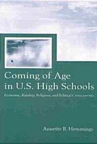 Coming of Age in U.S. High Schools: Economic, Kinship, Religious, and Political Crosscurrents (Paperback)