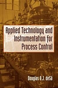 Applied Technology and Instrumentation for Process Control (Hardcover)
