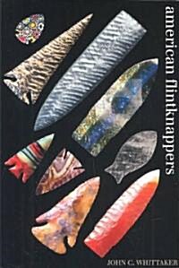 American Flintknappers: Stone Age Art in the Age of Computers (Paperback)